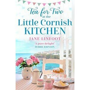 Tea for Two at the Little Cornish Kitchen, Paperback - Jane Linfoot imagine