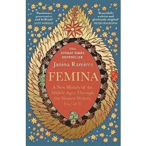Femina. The instant Sunday Times bestseller - A New History of the Middle Ages, Through the Women Written Out of It, Hardback - Janina Ramirez imagine
