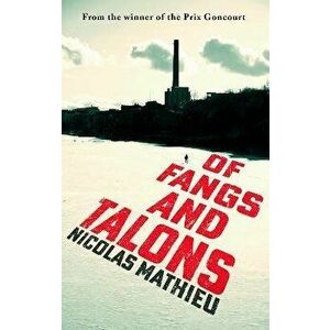 Of Fangs and Talons, Paperback - Nicolas Mathieu imagine