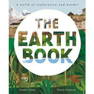 The Earth Book. A World of Exploration and Wonder, Paperback - Jonathan Litton imagine