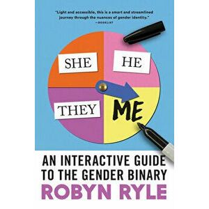 She/He/They/Me. An Interactive Guide to the Gender Binary, Paperback - Robyn Ryle imagine