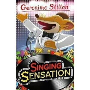 Geronimo Stilton: Singing Sensation, Paperback - Geronimo Stilton imagine