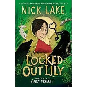 Locked Out Lily, Paperback - Nick Lake imagine