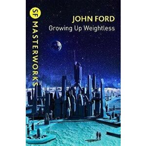 Growing Up Weightless, Paperback - John M. Ford imagine