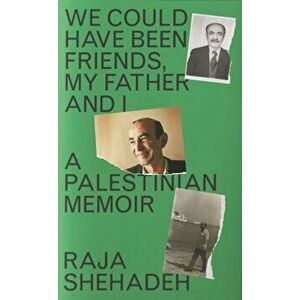 We Could Have Been Friends, My Father and I. A Palestinian Memoir, Main, Hardback - Raja Shehadeh imagine