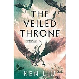 The Veiled Throne, Paperback - Ken Liu imagine