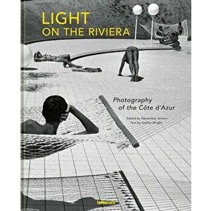 Light on the Riviera. Photography of the Cote d'Azur, Hardback - Genevieve Janvrin imagine