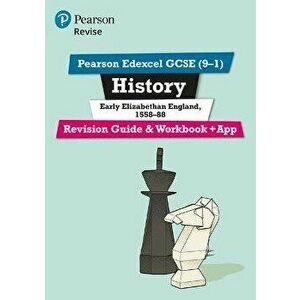 Pearson REVISE Edexcel GCSE (9-1) History Early Elizabethan England Revision Guide and Workbook + App. for home learning, 2022 and 2023 assessments an imagine