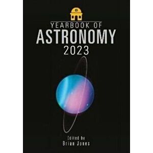 Yearbook of Astronomy 2023, Paperback - Brian Jones imagine