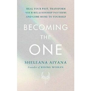 Becoming the One, Paperback - Sheleana Aiyana imagine