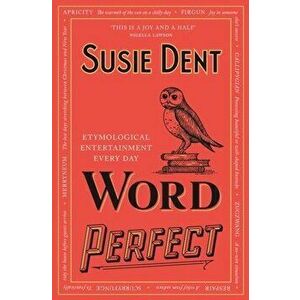 Word Perfect. Etymological Entertainment Every Day, Paperback - Susie Dent imagine