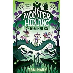 Monster Hunting For Beginners, Paperback - Ian Mark imagine