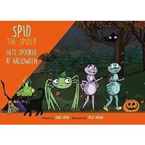 Spid the Spider Gets Spooked at Halloween, Paperback - John Eaton imagine