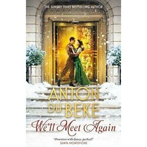 We'll Meet Again. The romantic new novel from Sunday Times bestselling author Anton Du Beke, Paperback - Anton Du Beke imagine