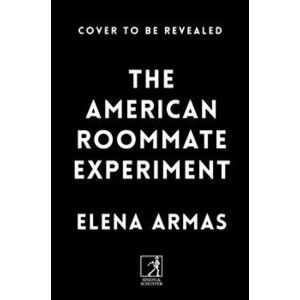 The American Roommate Experiment. From the bestselling author of The Spanish Love Deception, Paperback - Elena Armas imagine