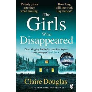 The Girls Who Disappeared. The brand-new thriller from the bestselling author of The Couple at No 9, Paperback - Claire Douglas imagine