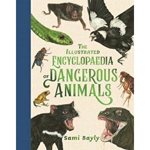The Illustrated Encyclopaedia of Dangerous Animals, Hardback - Sami Bayly imagine