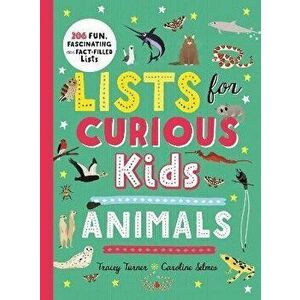Lists for Curious Kids: Animals. 206 Fun, Fascinating and Fact-Filled Lists, Paperback - Tracey Turner imagine