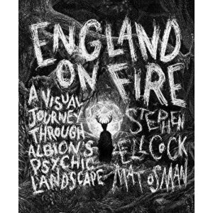 England on Fire. A Visual Journey through Albion's Psychic Landscape, 0 New edition, Hardback - Mat Osman imagine