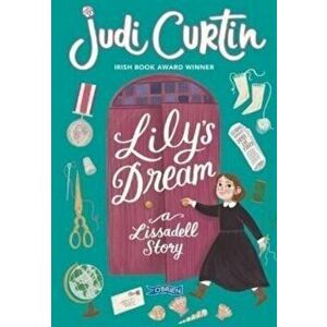 Lily's Dream. A Lissadell Story, Paperback - Judi Curtin imagine