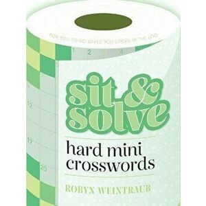 Sit & Solve Hard Mini Crosswords, Paperback - Robyn Weintraub imagine