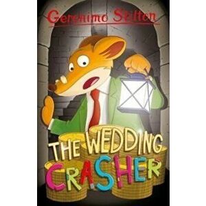 Geronimo Stilton: The Wedding Crasher, Paperback - Geronimo Stilton imagine