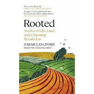 Rooted. Stories of Life, Land and a Farming Revolution, Hardback - Sarah Langford imagine