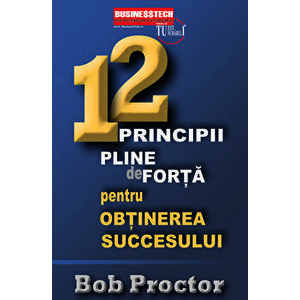 12 principii pline de forta pentru obtinerea succesului - Bob Proctor imagine