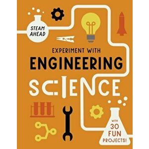 Experiment with Engineering. Fun projects to try at home, Paperback - Nick Arnold imagine