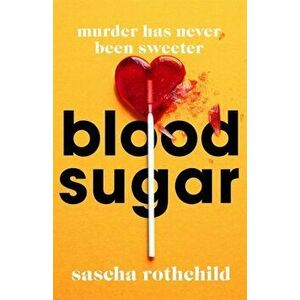 Blood Sugar, Paperback - Sascha Rothchild imagine