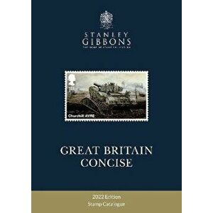 2022 Great Britain Concise Stamp Catalogue, Paperback - Stanley Gibbons imagine