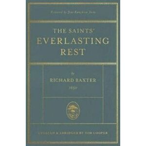 The Saints' Everlasting Rest. Updated and Abridged, Hardback - Richard Baxter imagine