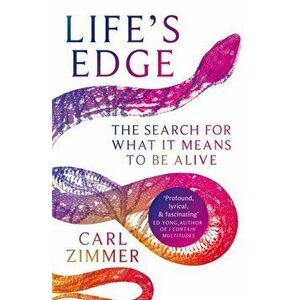 Life's Edge. The Search for What It Means to Be Alive, Paperback - Carl Zimmer imagine