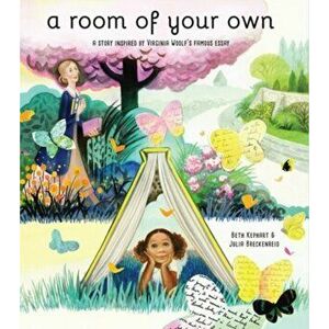 A Room of Your Own. A Story Inspired by Virginia Woolf's Famous Essay, Hardback - Beth Kephart imagine