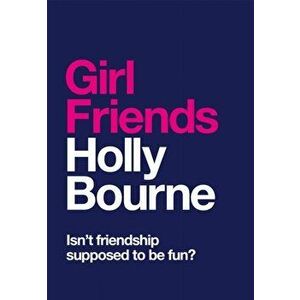 Girl Friends, Paperback - Holly Bourne imagine