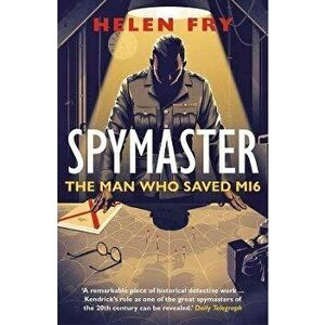 Spymaster. The Man Who Saved MI6, Paperback - Helen Fry imagine