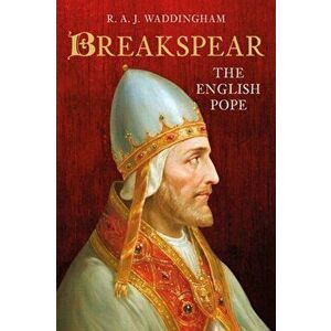 Breakspear. The English Pope, Hardback - R. A. J. Waddingham imagine