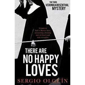 There Are No Happy Loves, Paperback - Sergio Olguin imagine