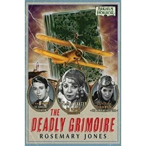 The Deadly Grimoire. An Arkham Horror Novel, Paperback - Rosemary Jones imagine