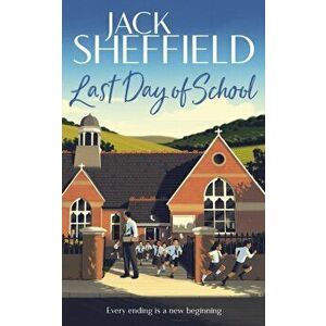 Last Day of School, Paperback - Jack Sheffield imagine