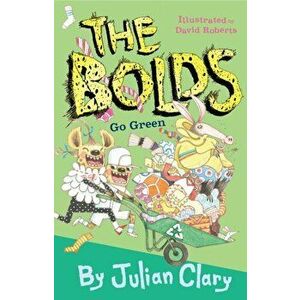The Bolds Go Green, Paperback - Julian Clary imagine