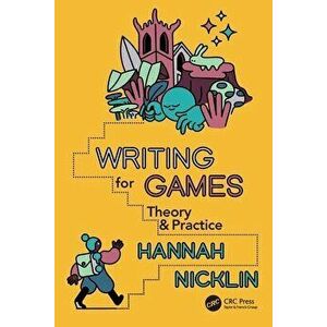 Writing for Games. Theory and Practice, Paperback - Hannah Nicklin imagine