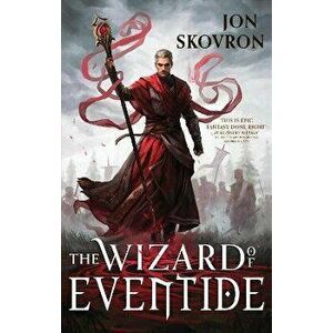 The Wizard of Eventide, Paperback - Jon Skovron imagine