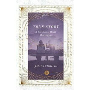 True Story - A Christianity Worth Believing In, Paperback - James Choung imagine