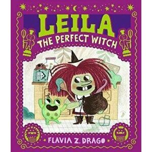 Leila, the Perfect Witch, Hardback - Flavia Z. Drago imagine