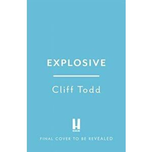 Explosive. Bringing the World's Deadliest Bombers to Justice, Hardback - Cliff Todd imagine