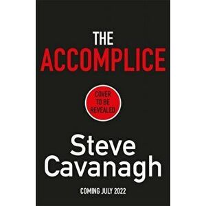 The Accomplice. THE INSTANT SUNDAY TIMES TOP TEN BESTSELLER, Hardback - Steve Cavanagh imagine