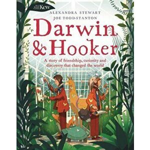 Kew: Darwin and Hooker. A story of friendship, curiosity and discovery that changed the world, Hardback - Alexandra Stewart imagine