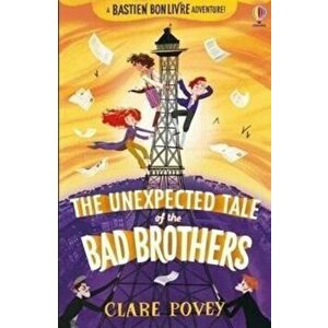 The Unexpected Tale of the Bad Brothers, Paperback - Clare Povey imagine