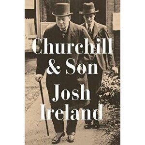 Churchill & Son, Paperback - Josh Ireland imagine